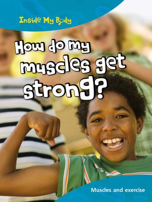 cover image of How do my Muscles get Strong?